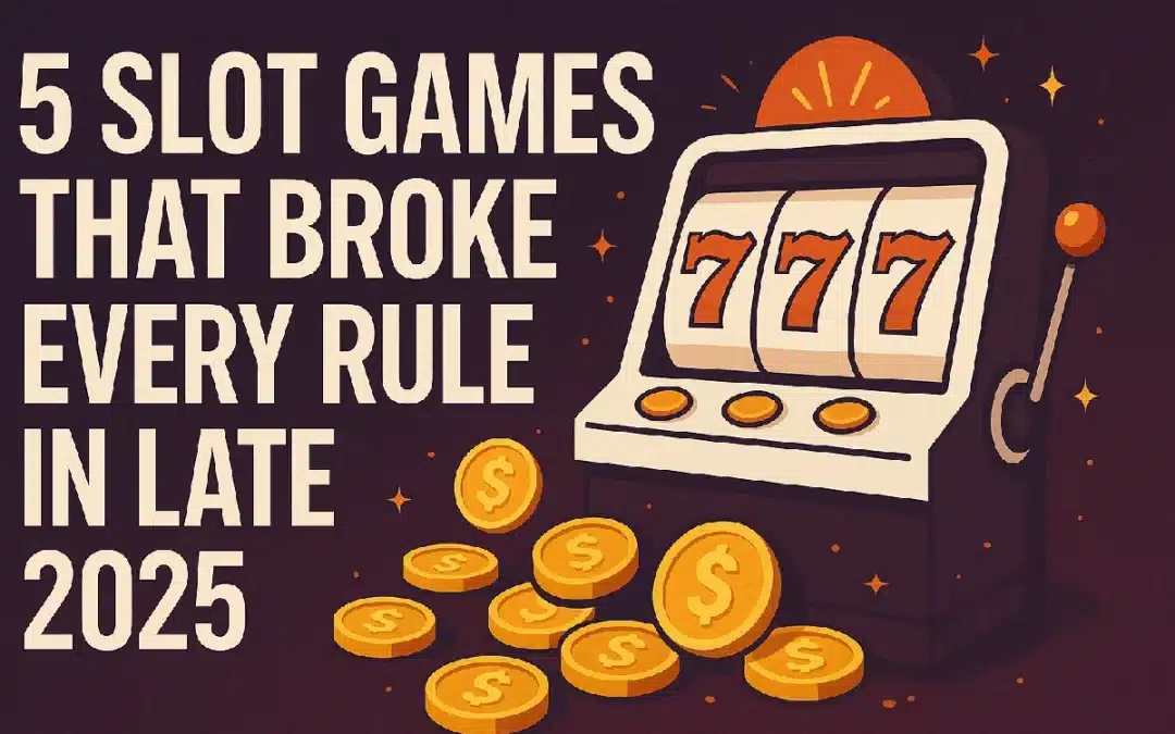 5 Slot Games That Broke Every Rule in Late 2025